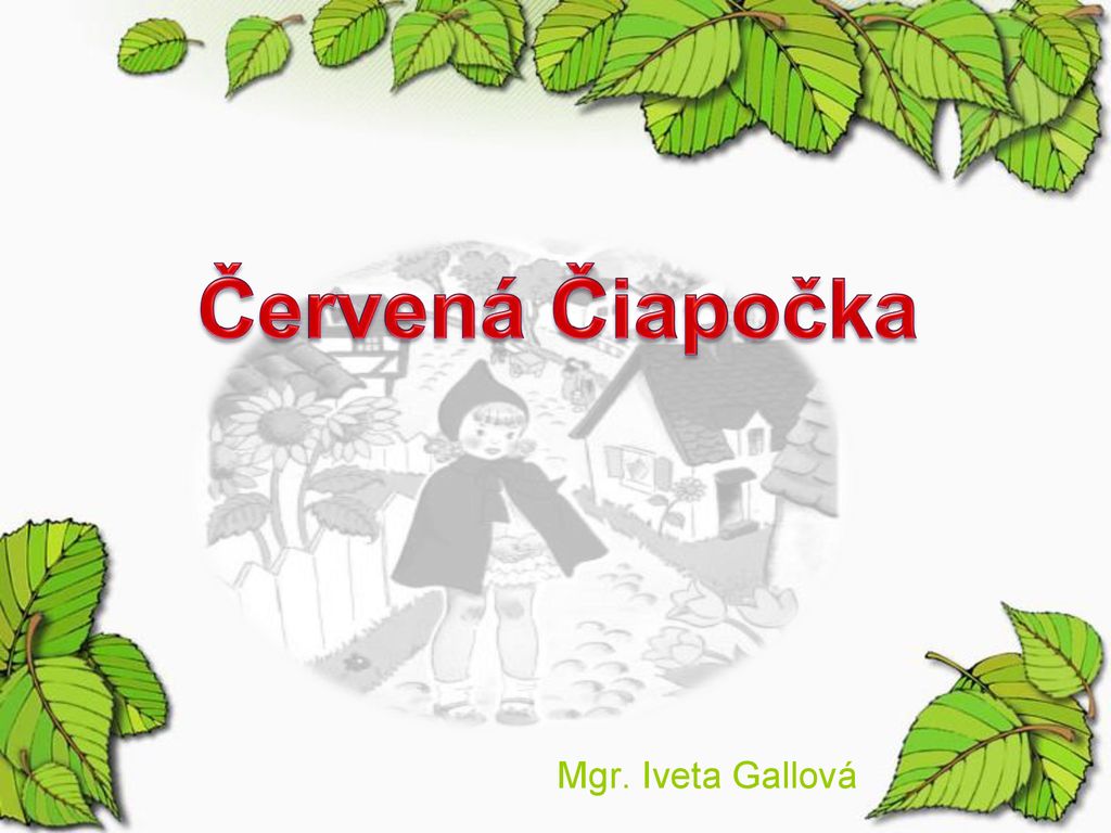 Červená Čiapočka Mgr Iveta Gallová ppt stáhnout